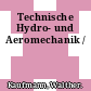 Technische Hydro- und Aeromechanik /