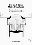 Cut-and-cover metro structures : geo-structural design, an integrated approach [E-Book] /