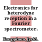 Electronics for heterodyne reception in a Fourier spectrometer.