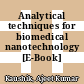 Analytical techniques for biomedical nanotechnology [E-Book] /