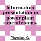 Information presentation in power plant control rooms.