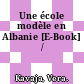 Une école modèle en Albanie [E-Book] /