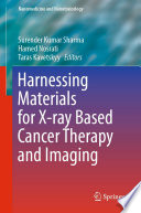 Harnessing Materials for X-ray Based Cancer Therapy and Imaging [E-Book] /