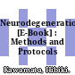 Neurodegeneration [E-Book] : Methods and Protocols /