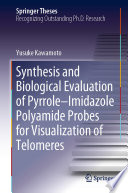 Synthesis and Biological Evaluation of Pyrrole-Imidazole Polyamide Probes for Visualization of Telomeres [E-Book] /