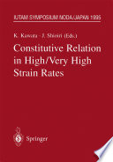 Constitutive Relation in High/Very High Strain Rates [E-Book] : IUTAM Symposium, Noda, Japan October 16–19, 1995 /