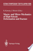 Macro- and Micro-Mechanics of High Velocity Deformation and Fracture [E-Book] : IUTAM Symposium on MMMHVDF Tokyo, Japan, August 12–15, 1985 /