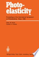 Photoelasticity [E-Book] : Proceedings of the International Symposium on Photoelasticity, Tokyo, 1986 /