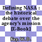 Defining NASA : the historical debate over the agency's mission [E-Book] /