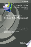 Artificial Intelligence for Knowledge Management [E-Book] : 8th IFIP WG 12.6 International Workshop, AI4KM 2021, Held at IJCAI 2020, Yokohama, Japan, January 7-8, 2021, Revised Selected Papers /