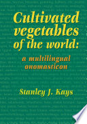 Cultivated vegetables of the world: a multilingual onomasticon [E-Book] /