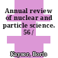 Annual review of nuclear and particle science. 56 /