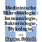 Medizinische Mikrobiologie : Immunologie, Bakteriologie, Mykologie, Virologie, Parasitologie.