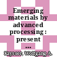 Emerging materials by advanced processing : present and future trends ... [E-Book] / [E-Book] /