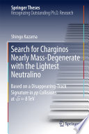Search for Charginos Nearly Mass-Degenerate with the Lightest Neutralino [E-Book] : Based on a Disappearing-Track Signature in pp Collisions at √s = 8 TeV /