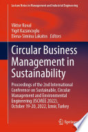 Circular Business Management in Sustainability [E-Book] : Proceedings of the 2nd International Conference on Sustainable, Circular Management and Environmental Engineering (ISCMEE 2022), October 19-20, 2022, İzmir, Turkey /