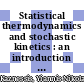 Statistical thermodynamics and stochastic kinetics : an introduction for engineers [E-Book] /