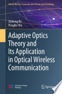 Adaptive Optics Theory and Its Application in Optical Wireless Communication [E-Book] /
