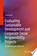 Evaluating Sustainable Development and Corporate Social Responsibility Projects [E-Book] : An Ethnographic Approach /