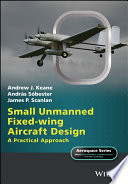 Small unmanned fixed-wing aircraft design : a practical approach [E-Book] /
