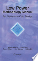 Low Power Methodology Manual [E-Book] : For System-on-Chip Design /