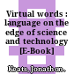 Virtual words : language on the edge of science and technology [E-Book] /