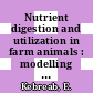 Nutrient digestion and utilization in farm animals : modelling approaches [E-Book] /