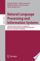 Natural Language Processing and Information Systems [E-Book] : 12th International Conference on Applications of Natural Language to Information Systems, NLDB 2007, Paris, France, June 27-29, 2007. Proceedings /