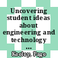 Uncovering student ideas about engineering and technology : 32 new formative assessment probes [E-Book] /