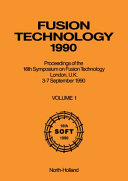 Fusion technology 1990. 1 : proceedings vol 0001 : proceedings of the 17th symposium on Fusion Technology London 3. - 9 September 1990 : 16th SOFT.