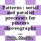 Patterns : serial and parallel processes for process choreography and workflow [E-Book] /