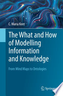 The What and How of Modelling Information and Knowledge [E-Book] : From Mind Maps to Ontologies /