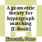 A geometric theory for hypergraph matching [E-Book] /