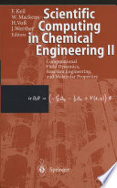 Scientific Computing in Chemical Engineering II [E-Book] : Computational Fluid Dynamics, Reaction Engineering, and Molecular Properties /