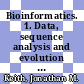 Bioinformatics. 1. Data, sequence analysis and evolution [E-Book] /
