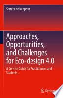 Approaches, Opportunities, and Challenges for Eco-design 4.0 [E-Book] : A Concise Guide for Practitioners and Students /