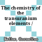 The chemistry of the transuranium elements /