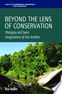 Beyond the lens of conservation : Malagasy and Swiss imaginations of one another [E-Book] /