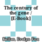 The century of the gene / [E-Book]
