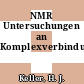 NMR Untersuchungen an Komplexverbindungen.