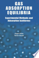 Gas Adsorption Equilibria [E-Book] : Experimental Methods and Adsorptive Isotherms /
