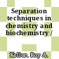 Separation techniques in chemistry and biochemistry /