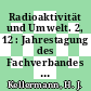 Radioaktivität und Umwelt. 2, 12 : Jahrestagung des Fachverbandes für Strahlenschutz : Norderney, 02.10.1978-10.10.1978 /