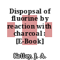 Dispopsal of fluorine by reaction with charcoal : [E-Book]