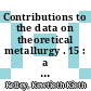 Contributions to the data on theoretical metallurgy . 15 : a reprint of the bulletins 383, 384, 393 and 406 [Microfiche] /