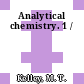 Analytical chemistry. 1 /
