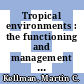Tropical environments : the functioning and management of tropical ecosystems [E-Book] /