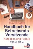 Handbuch für Betriebsrats-Vorsitzende : Aufgaben und Rechte von A-Z /