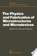 The Physics and Fabrication of Microstructures and Microdevices [E-Book] : Proceedings of the Winter School Les Houches, France, March 25–April 5, 1986 /