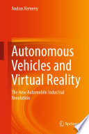 Autonomous Vehicles and Virtual Reality [E-Book] : The New Automobile Industrial Revolution /